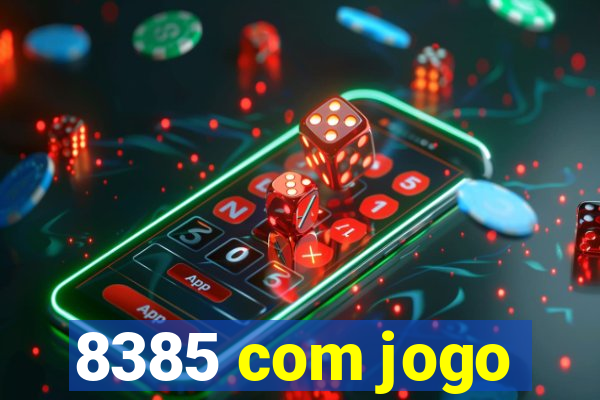 8385 com jogo
